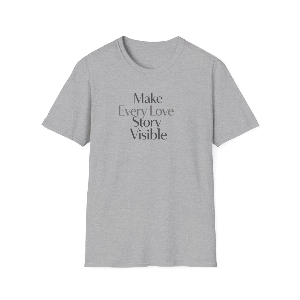Make Every Love Story Visible (Blk/Grey Text) T-Shirt