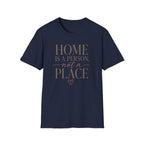 Home is A Person.. T-Shirt