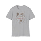 Home is A Person.. T-Shirt