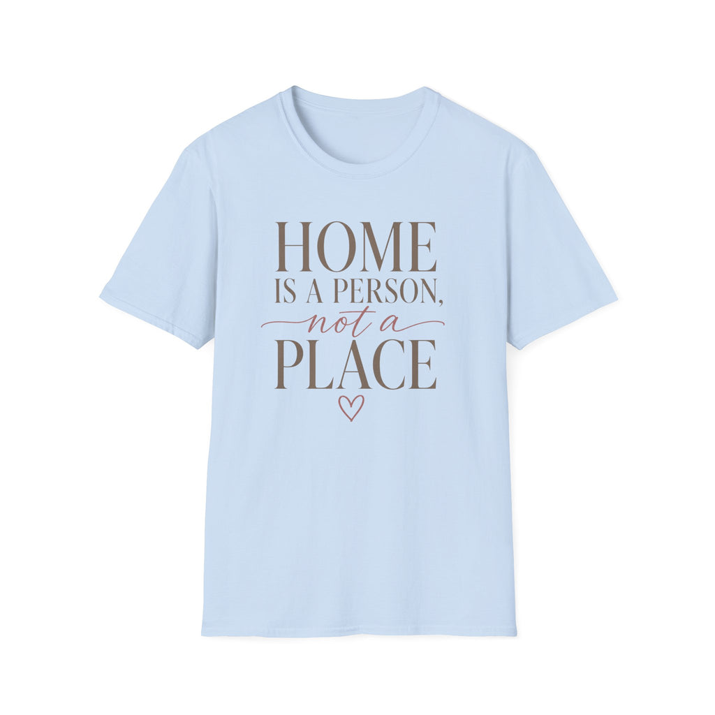 Home is A Person.. T-Shirt