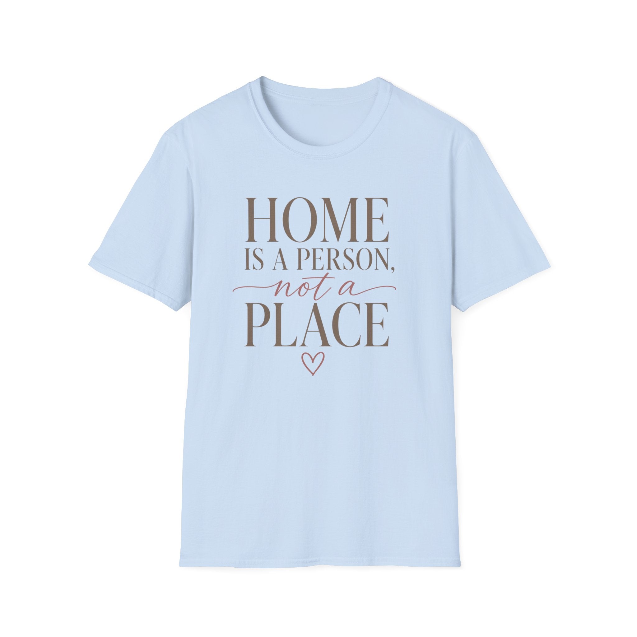 Home is A Person.. T-Shirt