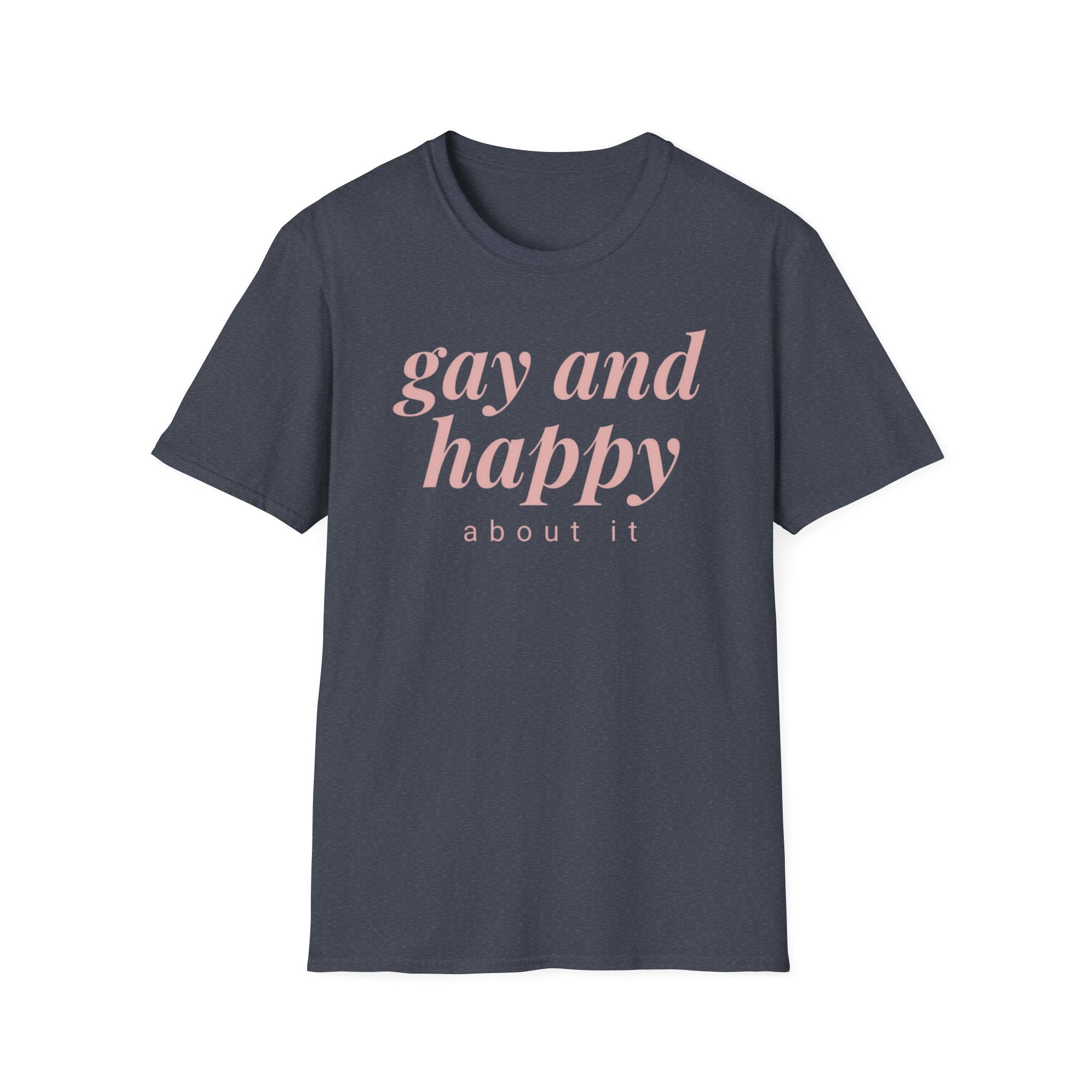 Gay & Happy About It T-Shirt