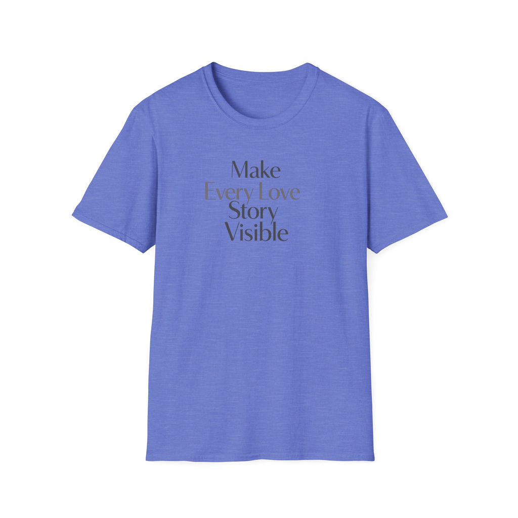 Make Every Love Story Visible (Blk/Grey Text) T-Shirt