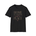 Home is A Person.. T-Shirt