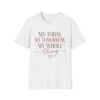 My Today, Tomorrow T-Shirt