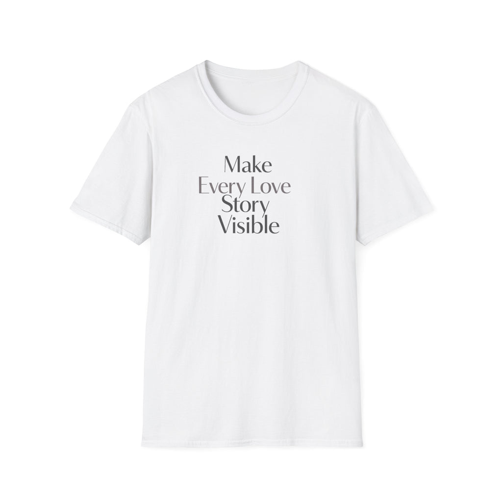 Make Every Love Story Visible (Blk/Grey Text) T-Shirt