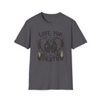 Love You To Death T-Shirt