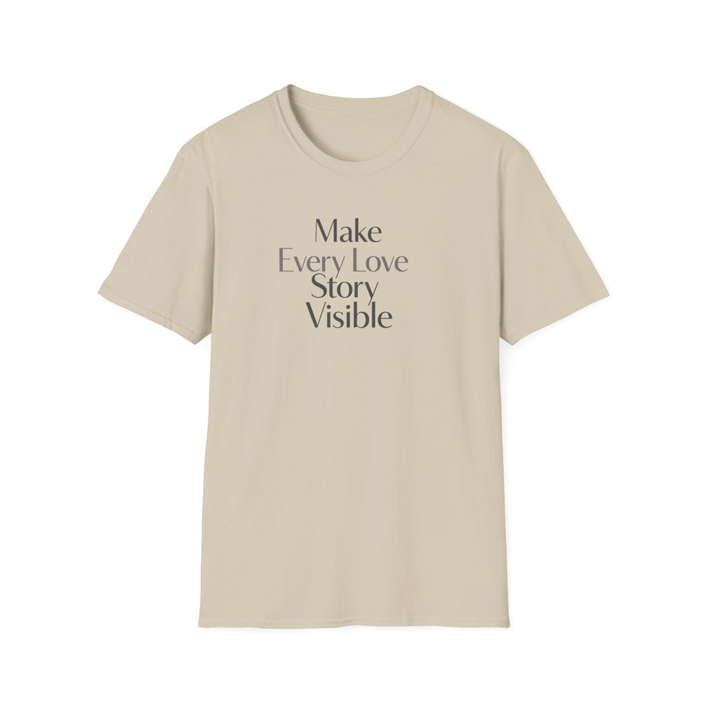 Make Every Love Story Visible (Blk/Grey Text) T-Shirt