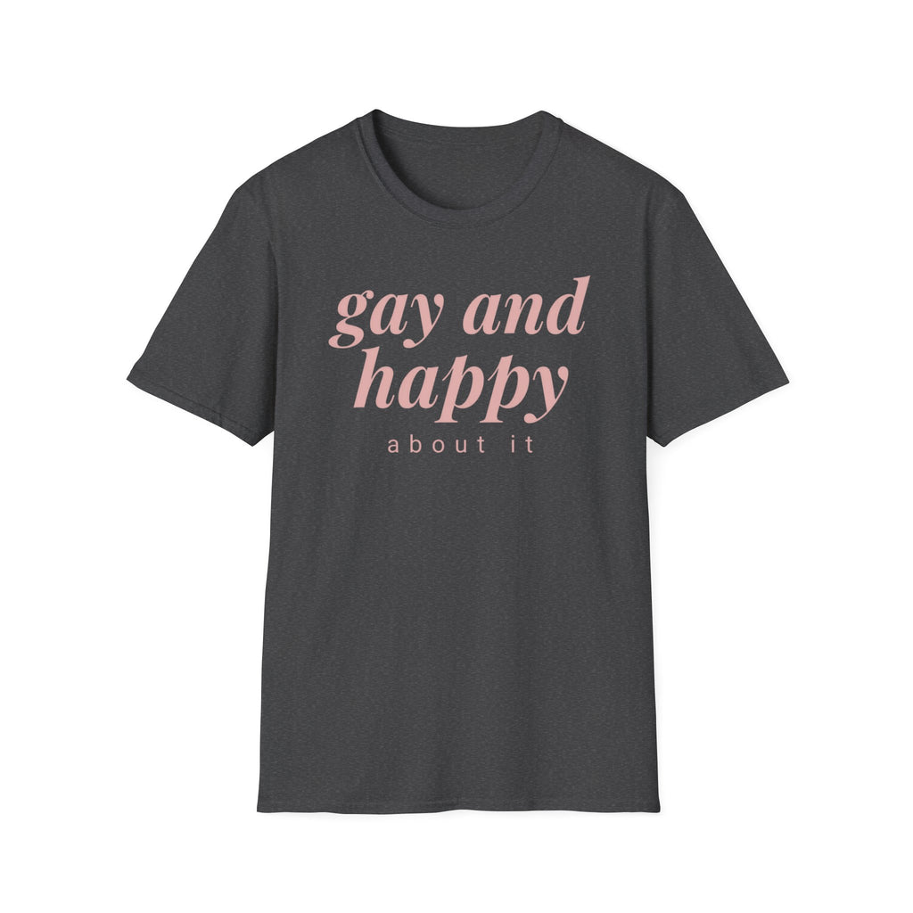 Gay & Happy About It T-Shirt