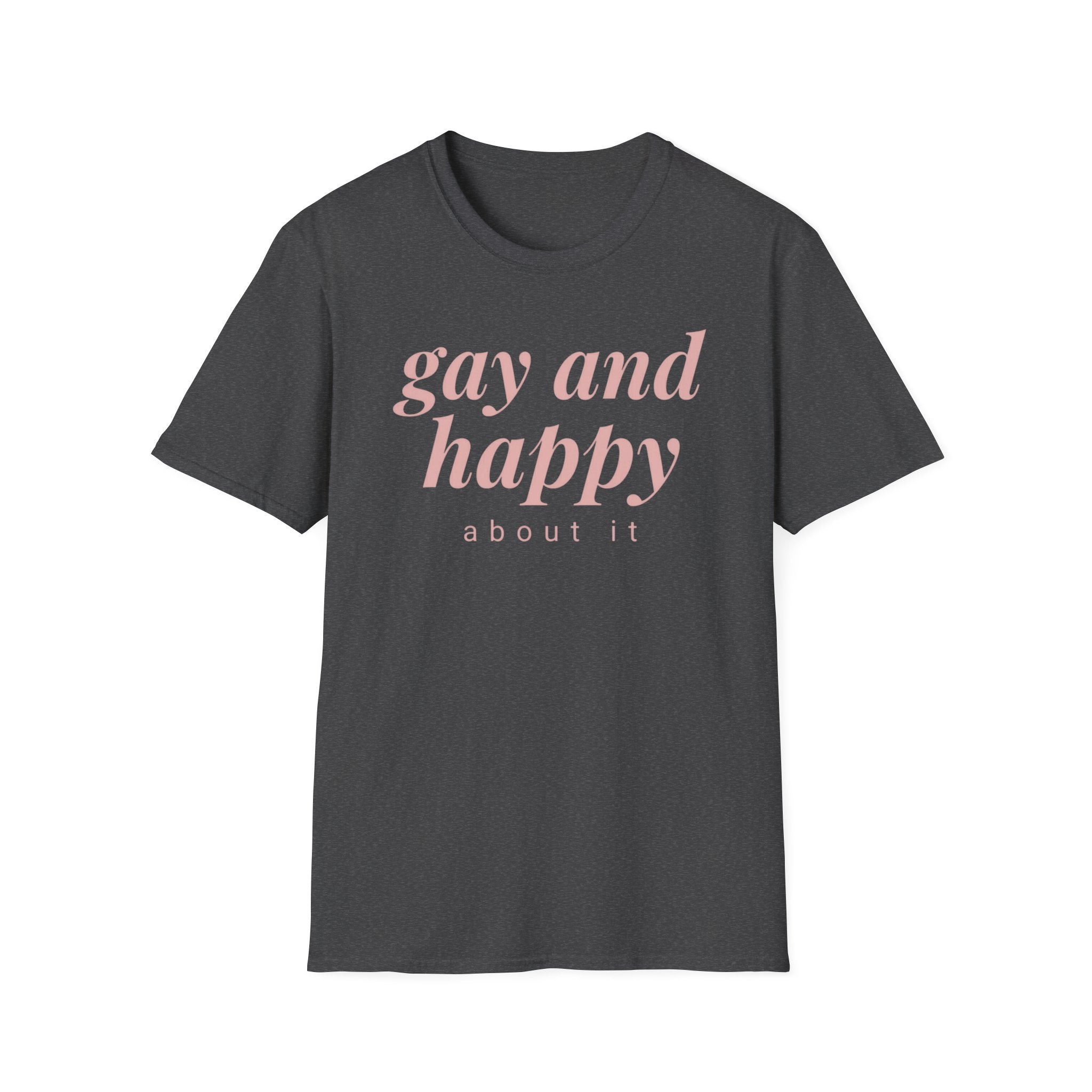 Gay & Happy About It T-Shirt